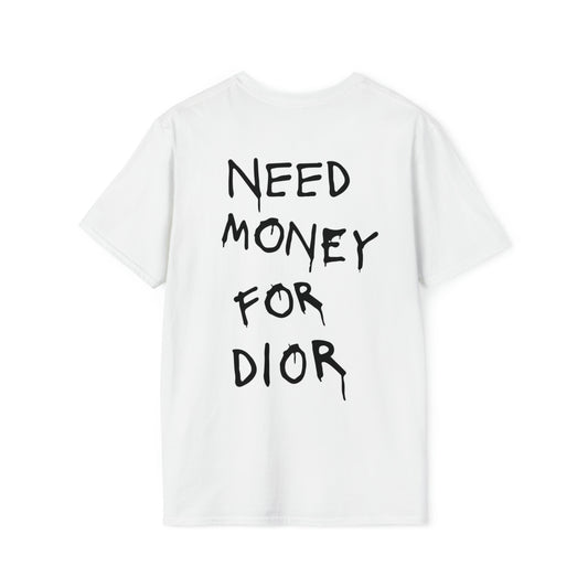 Need Money For Dior - Unisex