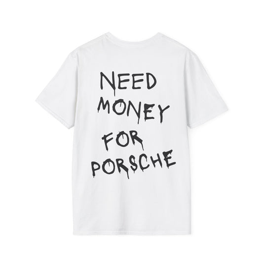 Need Money For Porsche - Unisex