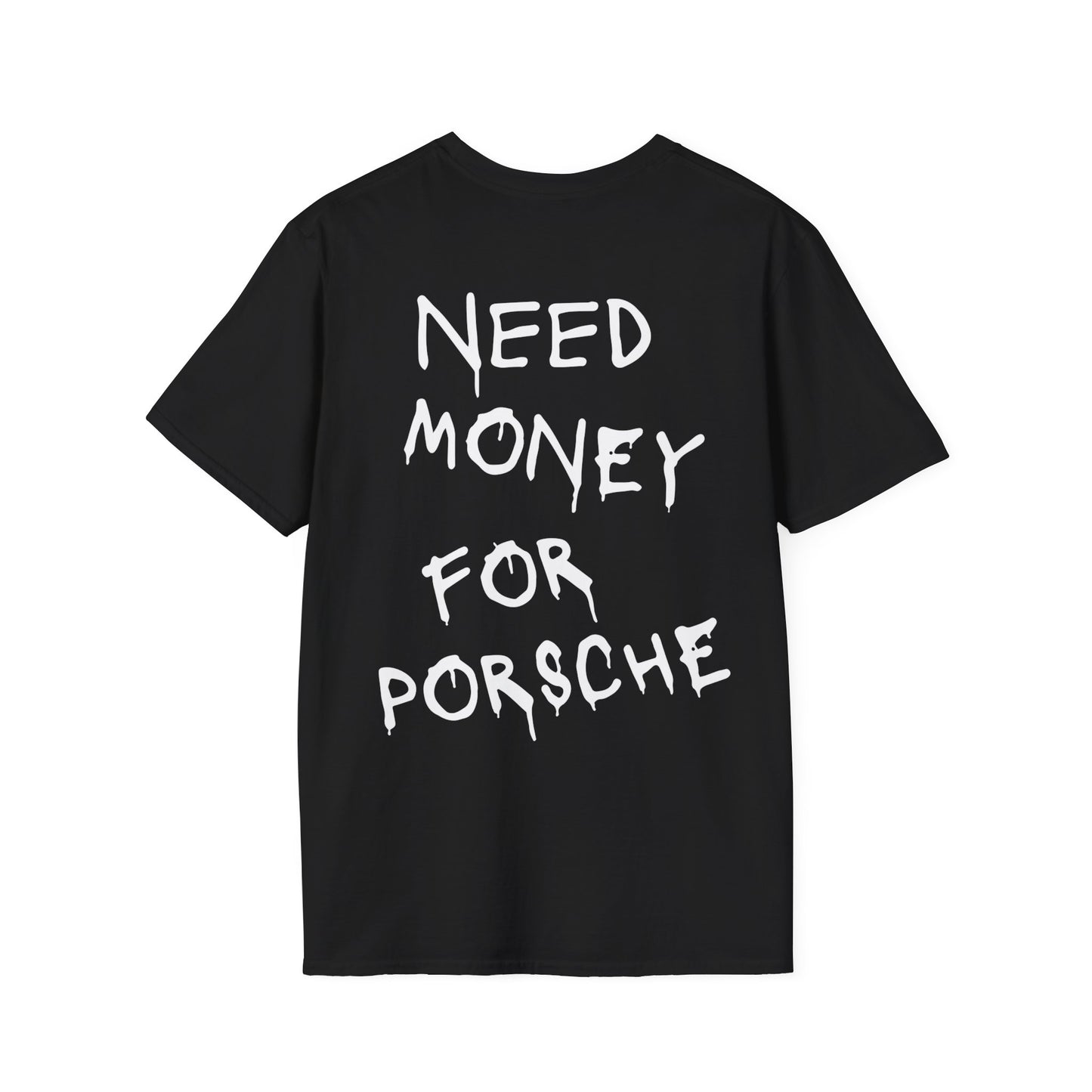 Need Money For Porsche - Unisex